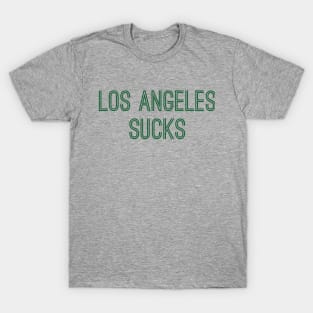 Los Angeles Sucks (Green Text) T-Shirt